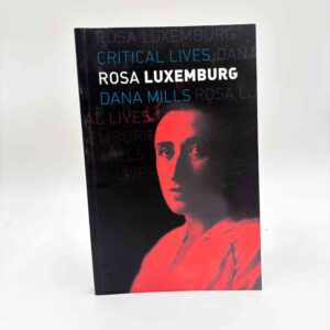 Dana Mills: Rosa Luxemburg (Critical Lives)