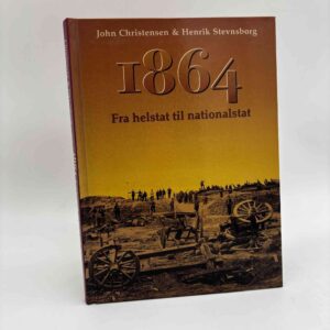 John Christensen og Henrik Stevnsborg: 1864 - fra helstat til nationalstat