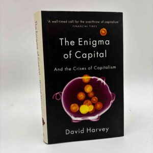 David Harvey: The Enigma of Capital - and the Crises of Capitalism
