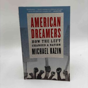 Michael Kazin: American Dreamers - How the left changed a nation