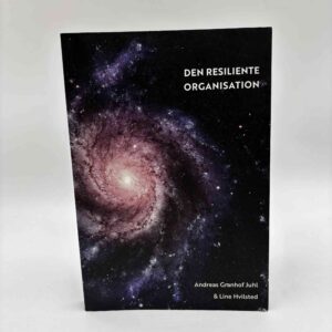 Line Hvilsted og Andreas Granhof Juhl: Den Resiliente Organisation