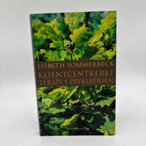 Lisbeth Sommerbeck: Klientcentreret terapi i psykiatrien - en guide til det psykiatriske landskab og dets beboere