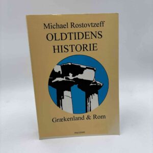 Michael Rostovtzeff: Oldtidens historie - Grækenland og Rom
