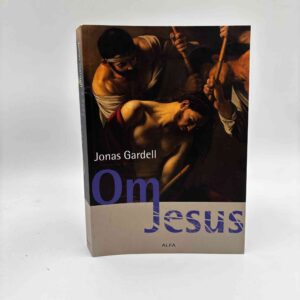 Jonas Gardell: Om Jesus