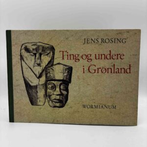 Jens Rosing: Ting og undere i Grønland