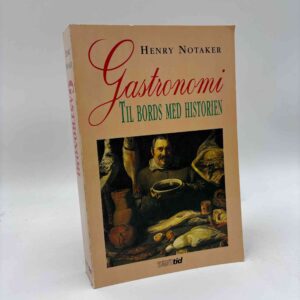 Henry Notaker: Gastronomi - til bords med historien