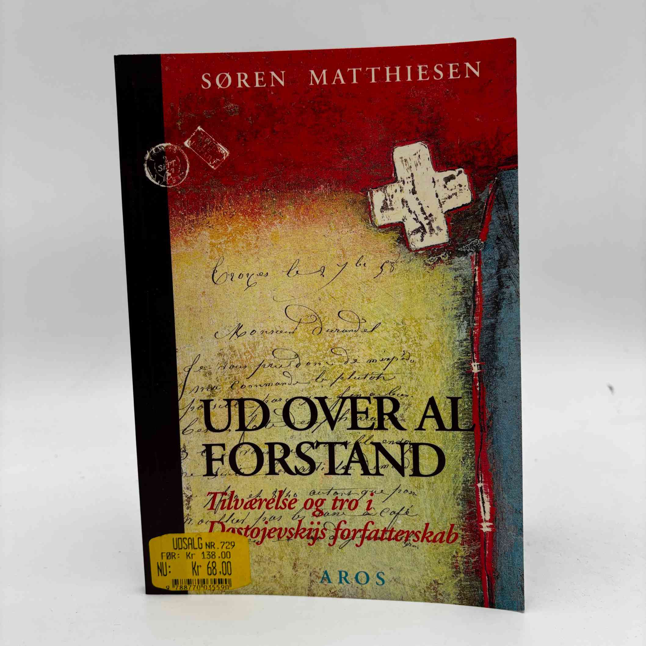 Søren Matthiesen: Ud over al forstand - Tilværelse og tro i Dostojevskijs forfatterskab