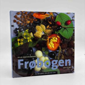 Ulla Hasselmark: Frøbogen - se det spire, lav planter selv