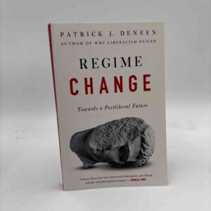 Patrick Deneen: Regime Change - towards a postliberal future