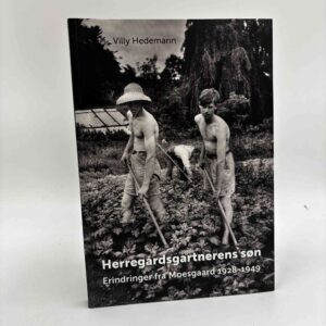 Villy Hedemann: Herregårdsgartnerens søn - erindringer fra Moesgård 1928-1949