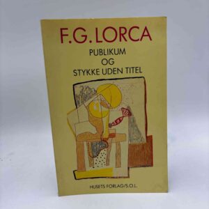 Federico Garcia Lorca: Publikum. Stykke uden titel.
