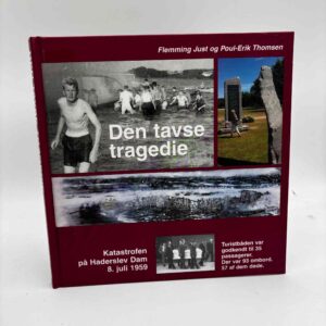 Flemming Just og Poul-Erik Thomsen: Den tavse tragedie - katastrofen på Haderslev Dam 8. juli 1959