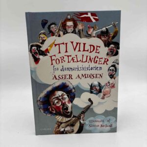 Asser Amdisen: Ti vilde fortællinger fra danmarkshistorien