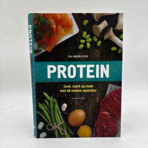 Pia Andreassen: Protein - sund, stærk og slank med 80 nemme opskrifter