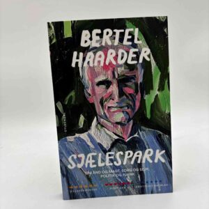 Bertel Haarder:  Sjælespark - om ånd og magt, sorg og sejr, politik og pjank