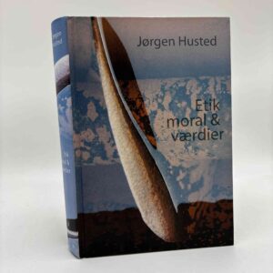 Jørgen Husted: Etik, moral og værdier