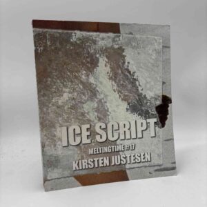 Kirsten Justesen: Ice script - meltingtime #17