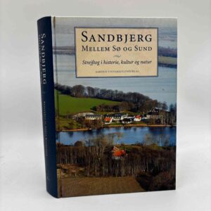 Søren Rasmussen (Red.): Sandbjerg Mellem Sø og Sund - Strejftog i historie, kultur og natur - med dedikation