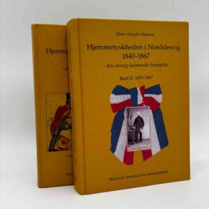Hans Schultz Hansen: Hjemmetyskheden i Nordslesvig 1840-1867 - bind 1-2 - signeret