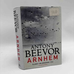 Antony Beevor: Arnhem - slaget om broerne 1944