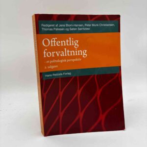 Jens Blom-Hansen m.fl.: Offentlig forvaltning - et politologisk perspektiv - 2. udgave