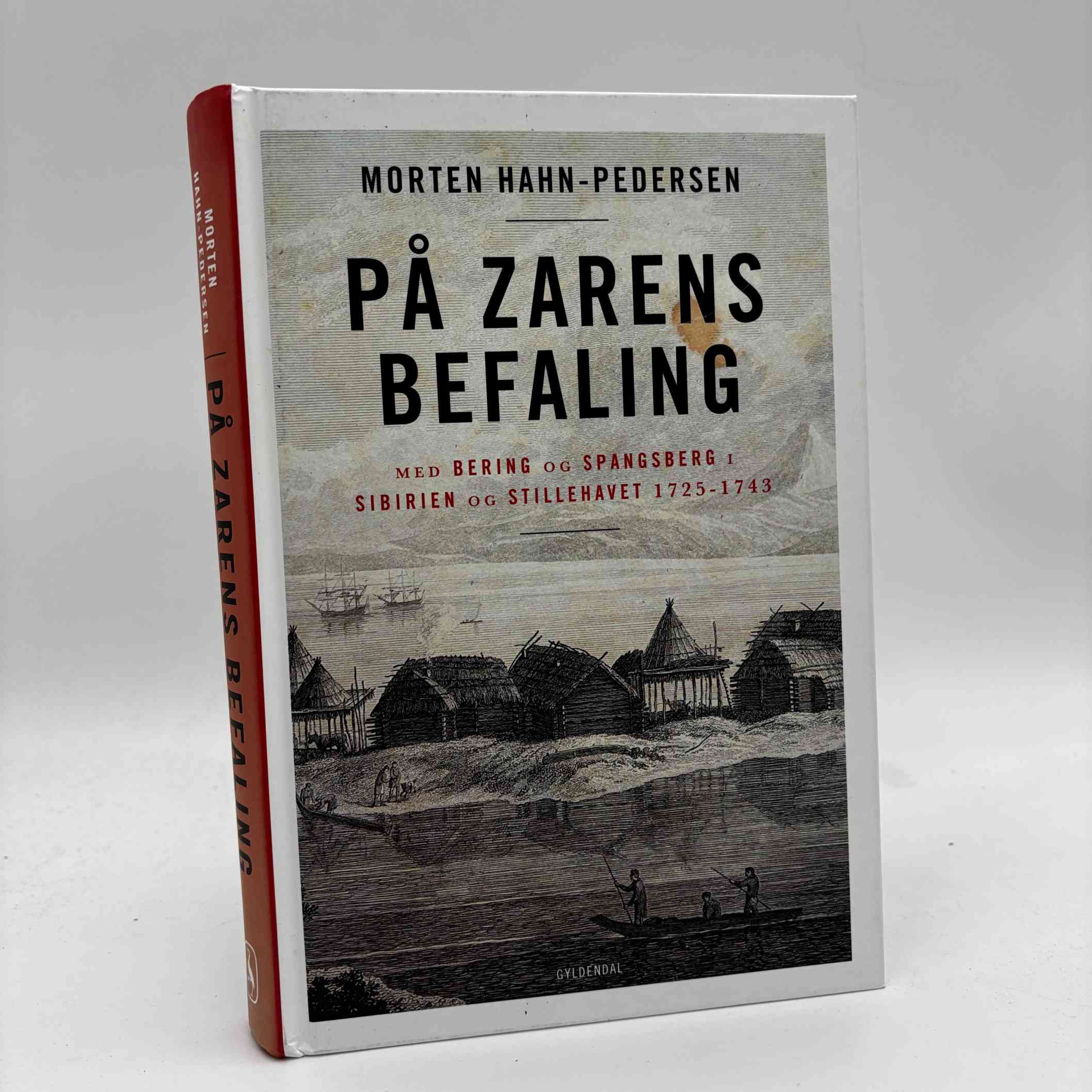 Morten Hahn-Pedersen: På zarens befaling - Med Bering og Spangsberg i Sibirien og Stillehavet 1725-1743