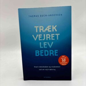Thomas Buch-Andersen: Træk vejret, lev bedre - Hvad videnskaben og visdommen ved om vejrtrækning