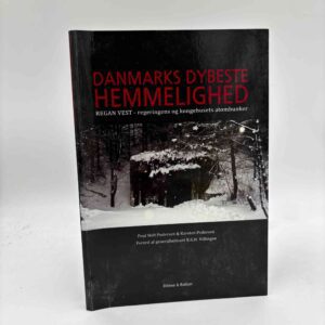 Poul Holt Pedersen og Karsten Hvam Pedersen: Danmarks dybeste hemmelighed - REGAN VEST – regeringens og kongehusets atombunker