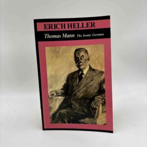 Erich Heller: Thomas Mann - The Ironic German