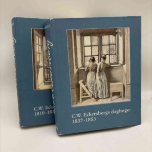 C. W. Eckerberg: C.W. Eckersbergs Dagbøger 1810-1837 + 1837-1853
