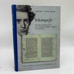 Niels Jørgen Cappelørn, Gert Posselt og Bent Rohde: Tekstspejle - Om Søren Kierkegaard som bogtilrettelægger, boggiver og bogsamler