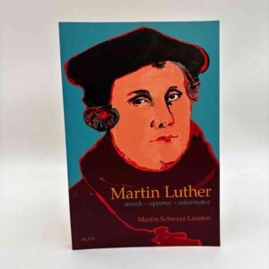 Martin Schwarz Lausten: Martin Luther - munk, oprører, reformator
