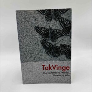 Kirsten M. Andersen og Sanne B. Thøisen (red.): Takvinge - Bibel og fortælling i teologi, litteratur og kirke