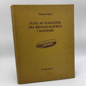 Vilhelm Boye: Fund af egekister fra bronzealderen i Danmark