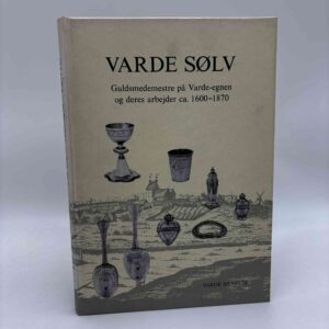 Ole Faber og Bo Bramsen: Varde Sølv. Guldsmede på Varde-Egenen og deres arbejder ca. 1600-1870.