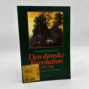 Thorkild Kjærgaard: Den danske revolution 1500-1800 - en økohistorisk tolkning