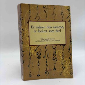 Charlotte Rohde og Lone Takeuchi (red.): Er månen den samme, er foråret som før? - tidlig japansk litteratur