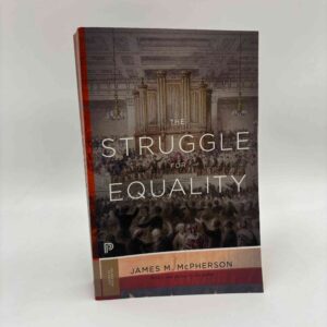 James McPherson: The Struggle for Equality - Abolitionists and the Negro in the Civil War and Reconstruction