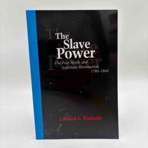 Leonard L. Richards: The Slave Power - The Free North and Southern Domination, 1780–1860