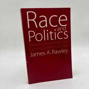 James Rawley: Race and politics - "Bleeding Kansas" and the Coming of the Civil War