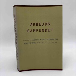 Michael Hviid Jacobsen og Jens Tonboe (red.): Arbejdssamfundet - Den beslaglagte tid og den splittede identitet