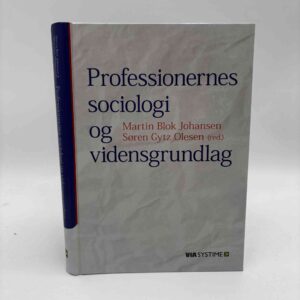 Martin Blok Johansen og Søren Gytz Olesen (red.): Professionernes sociologi og vidensgrundlag