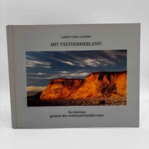 Albert Steen-Hansen: Mit Vesthimmerland - en fotorejse gennem den vesthimmerlandske natur