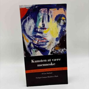Lise Søelund: Kunsten at være menneske - en introduktion til Søren Kierkegaards tænkning