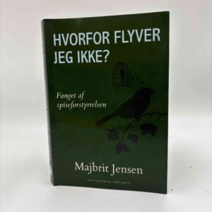 Majbrit Jensen: Hvorfor flyver jeg ikke? - Fanget af spiseforstyrrelsen