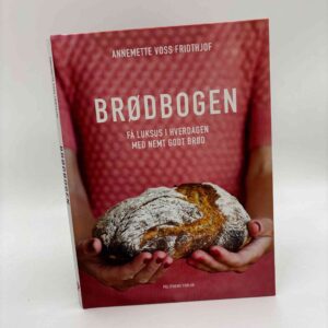 Annemette Voss Fridthjof: Brødbogen - Få luksus i hverdagen med nemt godt brød