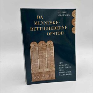 Helmer Jørgensen: Da menneskerettighederne opstod - Det moderne menneskes selvforståelse tager form