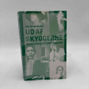 Erik Skyum-Nielsen: Ud af skyggerne - Kvindernes litteraturkanon