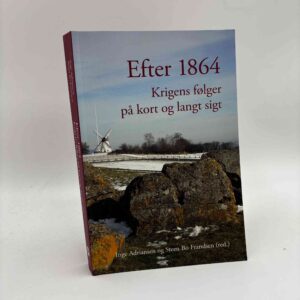 Inge Adriansen og Steen Bo Frandsen (red.): Efter 1864. Krigens følger på kort og lang sigt.