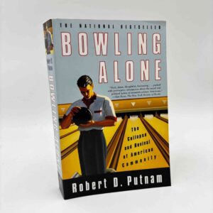 Robert D. Putnam: Bowling Alone - The Collapse and Revival of American Community